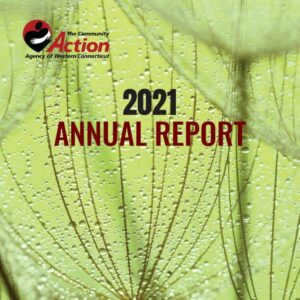 The Community Action Agency of Western Connecticut Annual Report Year 2021